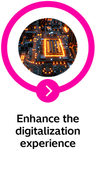 Enhance the digitalization experience